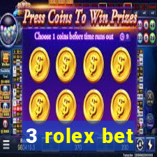 3 rolex bet